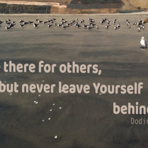 Beach image with the Dodinsky quote: Be there for others, but never leave Yourself behind.